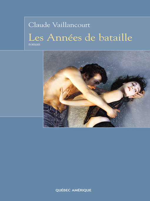 Title details for Les Années de bataille by Claude Vaillancourt - Available